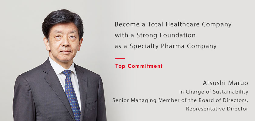 Become a Total Healthcare Company with a Strong Foundation as a Specialty Pharma Company